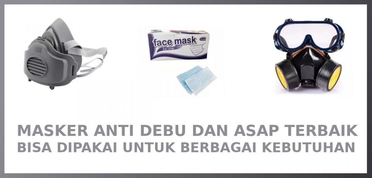 7 Rekomendasi Merek Masker Anti Debu dan Gas Kimia Terbaik - BestList