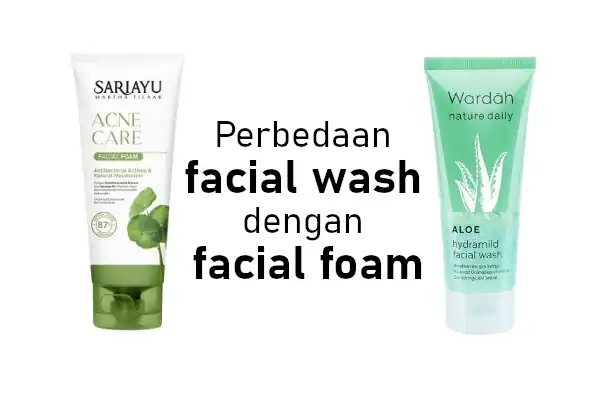 perbedaan facial wash dan facial foam